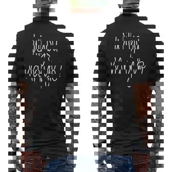 Will You Marry Me Marriage Proposal Way To Ask For Marriage Men's Back Print T-Shirt - Monsterry