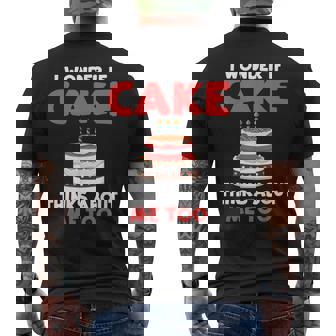 I Wonder If Cake Thinks About Me Too Snack Baking Cake Men's Back Print T-Shirt - Monsterry