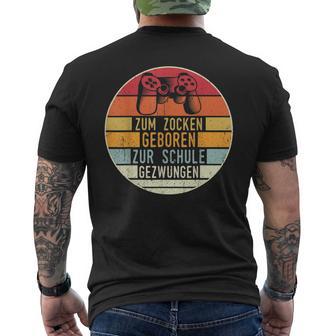 Zum Zocken Geboren Zur Schule Zwungen Gamer T-Shirt mit Rückendruck - Geschenkecke