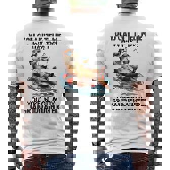 You Can’T Tell Me What To Do You Are Not My Granddaughter Men's T-shirt Back Print - Thegiftio