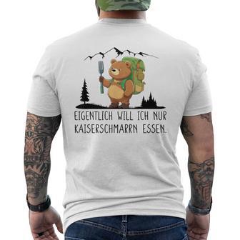 Eigentlich Will Ich Nur Kaiserenschmarrn Essen X Bär Berge T-Shirt mit Rückendruck - Geschenkecke