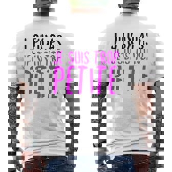 Humour J'peux Pas Je Suis Trop Petite Drole T-shirt imprimé au dos - Cadeauxyz