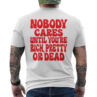 Nobody Cares Until You're Rich Pretty Or Dead T-Shirt mit Rückendruck - Geschenkecke