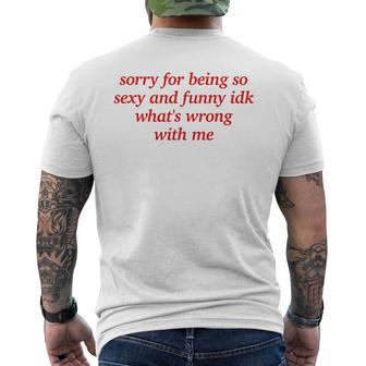 Sorry For Being Sexy And X Idk What's Wrong With Me T-Shirt mit Rückendruck - Geschenkecke