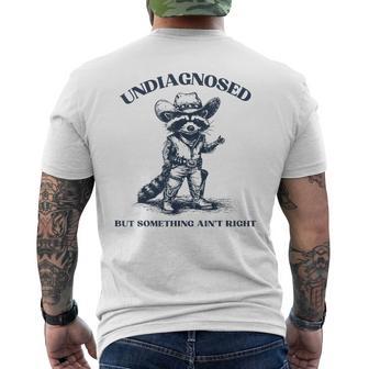 Undiagnosed But Something Ain't Right Raccoon Men's T-shirt Back Print - Thegiftio UK