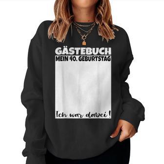 40Th Birthday Guest Book 40 Years Guest List Sweatshirt Frauen - Geschenkecke