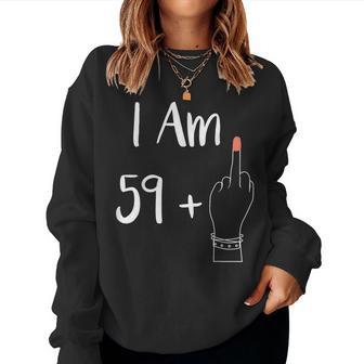 I Am 59 Plus 1 Middle Finger For A 60Th Woman 60 Years Old Sweatshirt Frauen - Geschenkecke