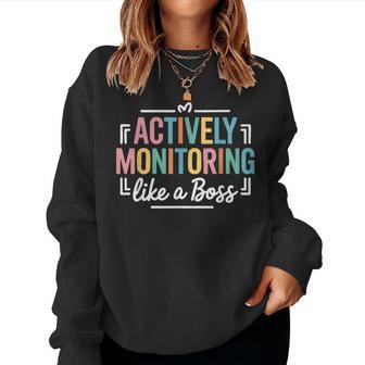 Actively Monitoring Like A Boss State Testing Day Teacher Women Sweatshirt - Thegiftio UK