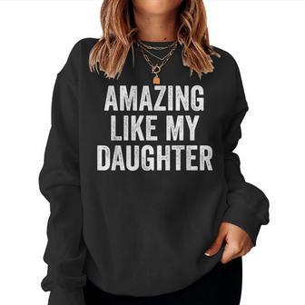 Amazing Like My Daughter Fathers Day Dad Sweatshirt Frauen - Geschenkecke