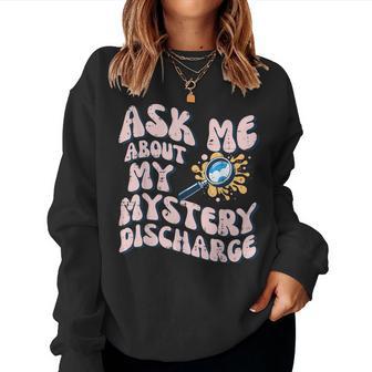 Ask About Mystery Discharge Saying Inappropriate Women Women Sweatshirt - Thegiftio UK