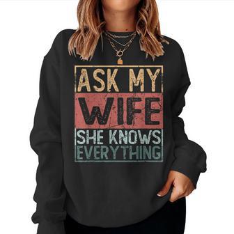 Ask My Wife She Knows Everything Sweatshirt Frauen - Geschenkecke