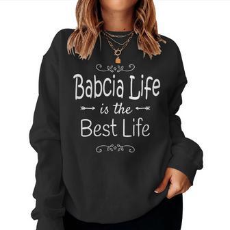 Babcia Life Is The Best Life Print For Babcia Grandma Women Sweatshirt - Thegiftio UK