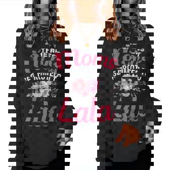 The Best Moms Get Promoted To Lala Grandma Mother's Day Women Sweatshirt - Seseable