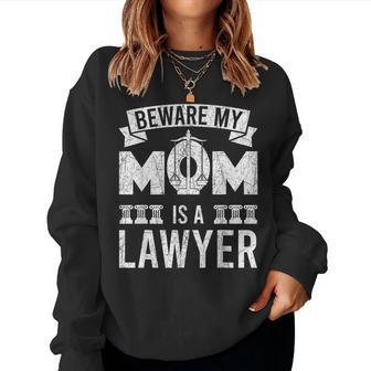 Beware My Mom Is A Lawyer Attorney Mother's Day Women Sweatshirt - Thegiftio UK