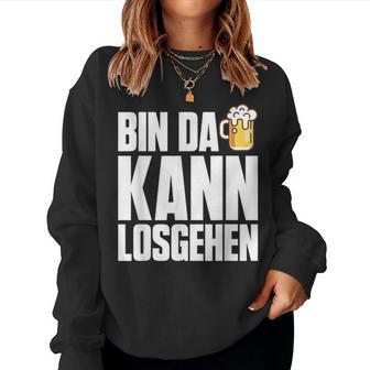 Bin Da Kann Losgehn Beer Saufen Party Alcohol Beer S Sweatshirt Frauen - Geschenkecke