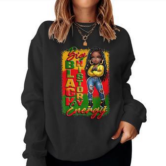 Black History Month Big Black History Energy Black Woman Women Sweatshirt - Thegiftio UK