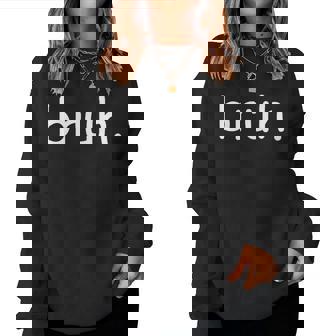 Bruh Saying Meme Bro Mom Slang Boy Girls Ns Youth Women Sweatshirt - Monsterry