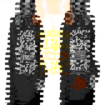 Bubby Life Is The Best Life Cute Bubby Women Sweatshirt | Seseable UK