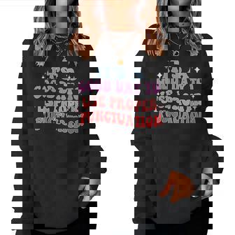 C'est Une Bonne Journée Pour Utiliser Une Bonne Ponctuation Professeur D'anglais Sweat-shirt pour femme - Cadeauxyz