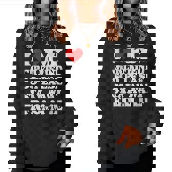 Chemise I Love My Girlfriend I Love My Girlfriend So Stay Away Sweat-shirt pour femme - Cadeauxyz