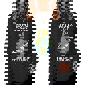 Cool Je Peux Pas J'ai Tour Du Monde Sweat-shirt pour femme - Cadeauxyz