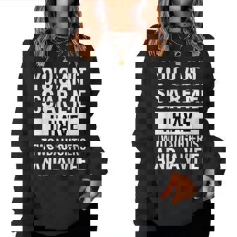 Dad Father You Cant Scare Me I Have Two Daughters And A Wife Women Sweatshirt | Mazezy