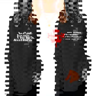 Dear Canada We Hate Him Too Political Protest Women Sweatshirt - Monsterry