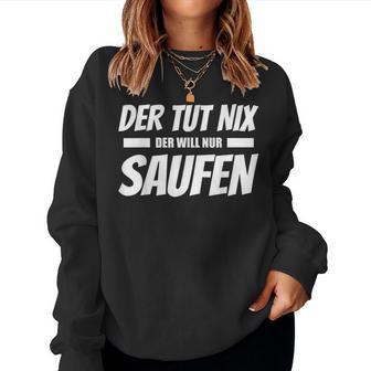 Der Tut Nix Der Will Nur Saufen Beer Drinker Sweatshirt Frauen - Geschenkecke