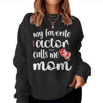 My Favorite Actor Calls Me Mom Theatre Actor Mama Women Sweatshirt - Thegiftio UK