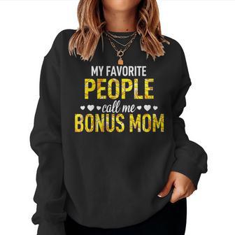 My Favorite People Call Me Bonus Mom Mommy Lady Female Mum Women Sweatshirt - Thegiftio UK