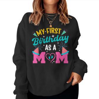 My First Birthday As A Mom Happy Mommy Mama Wife Women Sweatshirt - Thegiftio UK