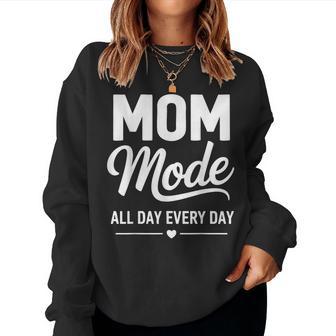 Mom Mode Mother Life Mom Mode All Day Every Day Women Sweatshirt - Thegiftio UK