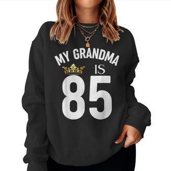 My Grandma Is 85 85Th 85 Years Old Mama Mum Mother Mom Women Sweatshirt - Thegiftio UK