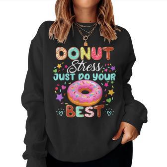 Groovy Donut Stress Just Do Your Best Testing Day Teachers Women Sweatshirt - Thegiftio UK