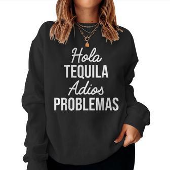 Hola Tequila Adios Problemas I Bar Alcoholic Tequila Party Sweatshirt Frauen - Geschenkecke