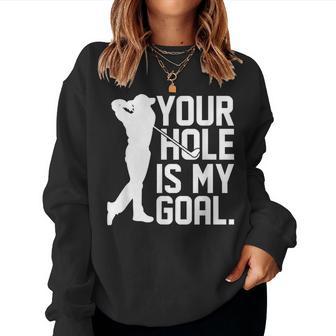 Your Hole Is My Goal Pocket Lovers For And Women Sweatshirt Frauen - Geschenkecke