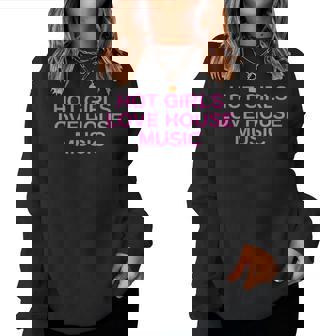 Hot Girls Love House Music Dj Techno Rave Edm Concert Slay Sweat-shirt pour femme - Cadeauxyz