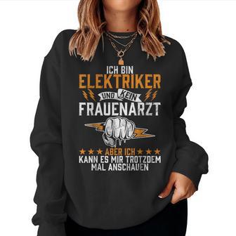 Ich Bin Elektriker Und Kein Frauenarzt Elektroniker Beruf Ich Bin Sweatshirt Frauen - Geschenkecke