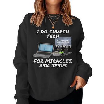 Ich Mache Church Tech Für Wunder Ask Jesus Christian Sweatshirt Frauen - Geschenkecke