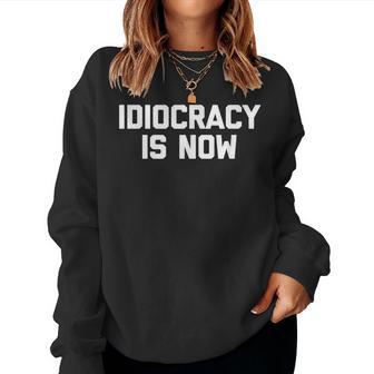 Idiocracy Is Now Saying Sarcastic Political Sweatshirt Frauen - Geschenkecke