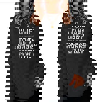 I'm Just Here To Embarrass My Wife Husband Women Sweatshirt - Thegiftio