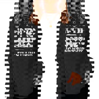 I'm Too Sexy For My Humoristique Pour Homme Et Sweat-shirt pour femme - Cadeauxyz