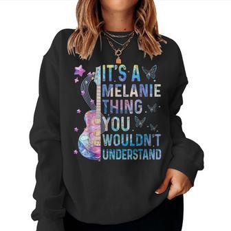 It's A Melanie Thing You Wouldn't Understand Girls Tie Dye Women Sweatshirt - Thegiftio UK