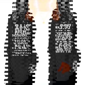 Je Ne Suis Pas Responsable De Ce Que Monisage Fait Quandous Parlez Sweat-shirt pour femme - Cadeauxyz