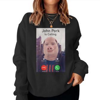 John Pork Is Calling Sarcastic Answer Phone Humor Women Sweatshirt - Thegiftio UK