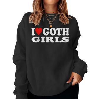 I Love Goth Girls I Heart Goth Girls Sweatshirt Frauen - Geschenkecke