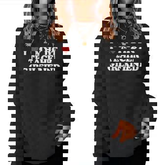 I Love My Hot Teacher Girlfriend Women Sweatshirt | Seseable FR