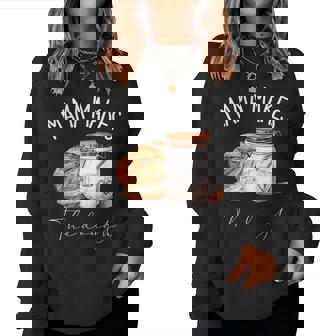 Mama Makes The Dough Sour Dough Bread Homemade Mom Women Sweatshirt | Mazezy