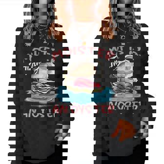 Moister Than An Oyster Inappropriate Adult Humor Women Women Sweatshirt | Mazezy