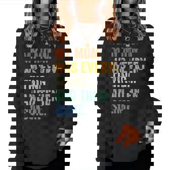 My Mom Was Everything And Then Some Humor Mother's Day Women Sweatshirt - Thegiftio